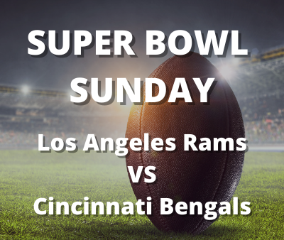 Super Bowl Sunday – Los Angeles Rams v Cincinnati Bengals